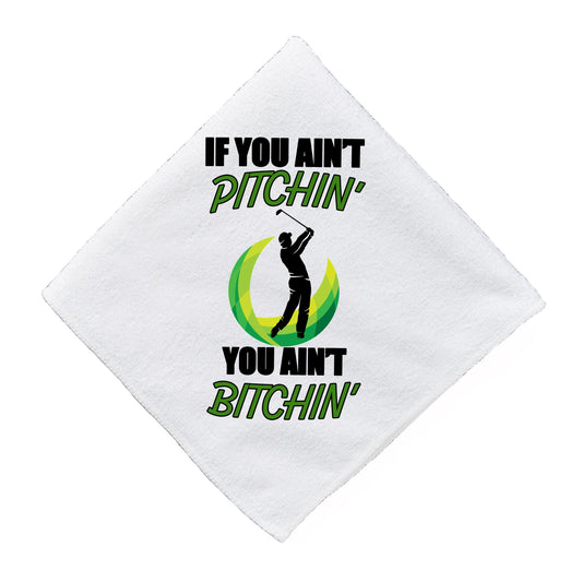 Aint Pitchin Aint Bitchin Funny Golf Towel