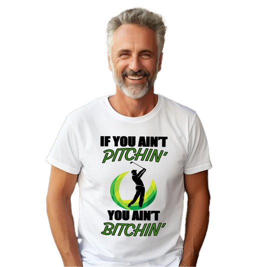 Aint Pitchin - Aint Bitchin - Golf T-Shirt for Men