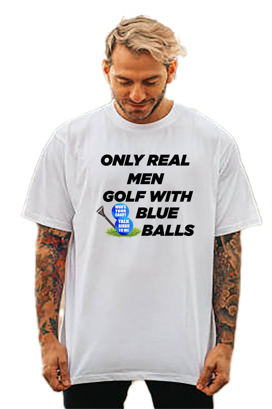 Blue Balls Shirt - Funny Golf - Real Men