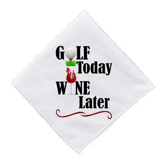 Golf Today Wine Later - Funny Golf Towel